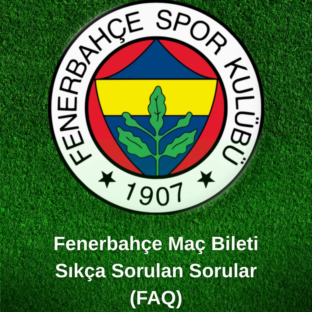 Fenerbahçe Maç Bileti – Sıkça Sorulan Sorular (FAQ) - Biletstore Blog