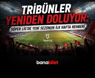 Tribünler Yeniden Doluyor: Süper Lig'de Yeni Sezonun İlk Hafta Rehberi - Biletstore Blog
