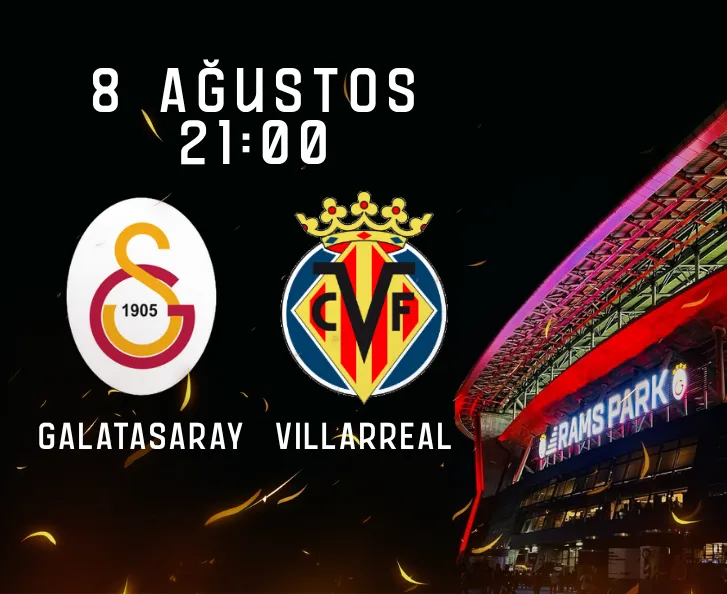 Galatasaray - Villarreal Maç Bileti Al | 8 Ağustos 2026 - Banabilet - Biletstore Blog