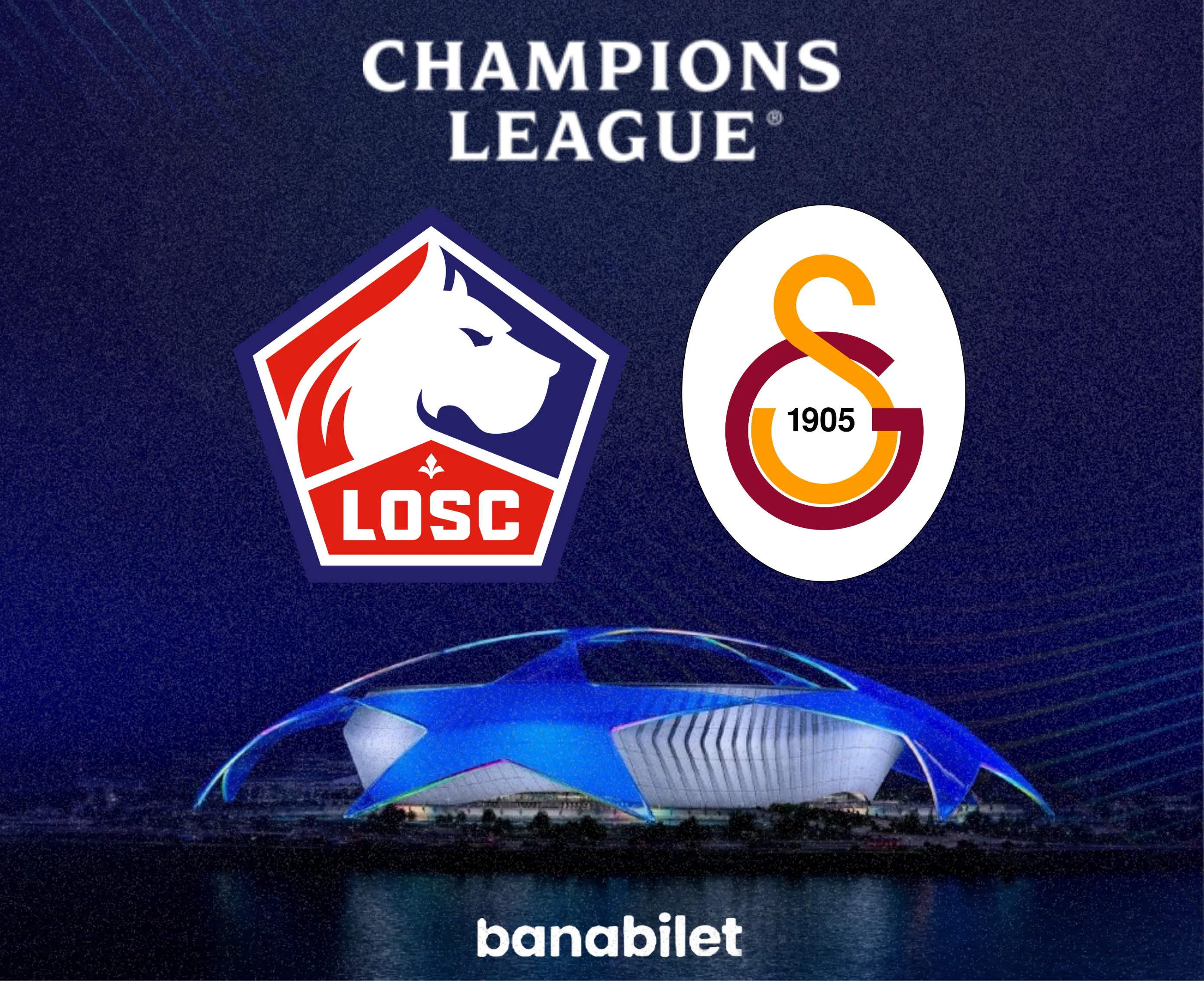 Lille vs Galatasaray Match Tickets - UEFA Champions League | Banabilet - Biletstore Blog