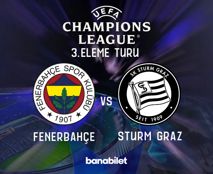 Fenerbahçe - Sturm Graz Şampiyonlar Ligi Ön Eleme Maç Bileti Satışta! FB Bilet Al | Banabilet - Biletstore Blog